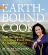 The Earthbound Cook: 250 Recipes for Delicious Food and a Healthy Planet - Myra Goodman