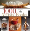 1,000 Artists' Books: Exploring the Book as Art - Sandra Salamony, Peter and Donna Thomas