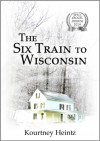 The Six Train to Wisconsin - Kourtney Heintz