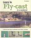 Learn to Fly-Cast in a Weekend - Tim Rolston