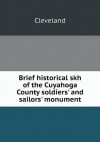 Brief historical skh of the Cuyahoga County soldiers' and sailors' monument - Cleveland