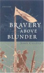 Bravery Above Blunder: The 9th Australian Division at Finschhafen, Sattelberg and Sio - John M. Coates