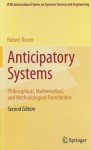 Anticipatory Systems: Philosophical, Mathematical, and Methodological Foundations - Robert Rosen, Judith Rosen, John J. Kineman