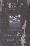 The Proper Study Of Mankind: An Anthology of Essays - Isaiah Berlin