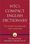 NTC's Compact English Dictionary : The Core Vocabulary For Learners - Richard A. Spears, Richard A. Spears PhD