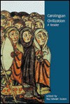 Carolingian Civilization: A Reader - Paul Edward Dutton