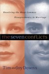 The Seven Conflicts: Resolving the Most Common Disagreements in Marriage - Tim Downs, Joy Downs