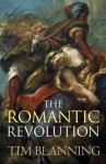 The Romantic Revolution - Timothy C.W. Blanning