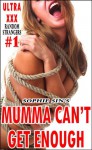 Ultra XXX: Mumma Can't Get Enough (Random Strangers #1) - sophie sin