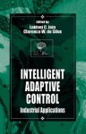 Intelligent Adaptive Control - Lakhmi C. Jain, Clarence W. De Silva