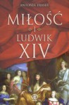 Miłość i Ludwik XIV - Antonia Fraser