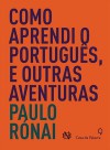 Como aprendi o Português, e outras Aventuras - Paulo Rónai