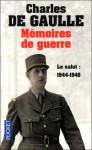 Mémoires de Guerre: Le Salut, 1944-1946 - Charles de Gaulle