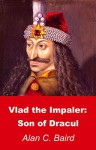 Vlad the Impaler: Son of Dracul - Alan C. Baird