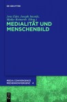 Medialitat Und Menschenbild - Jens Eder, Joseph Imorde, Maike Reinerth