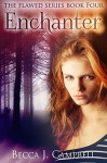 Enchanter: The Flawed Series Book Four - Becca J. Campbell