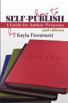 How to Self-Publish: A Guide for Author-Preneurs - Kayla Fioravanti, Loral Robben Pepoon