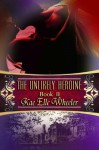 The Unlikely Heroine - Book II (Cinderella Series) - Kae Elle Wheeler