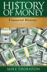 History: History of Money: Financial History: From Barter to "Bitcoin" - An Overview of Our: Economic History, Monetary System, & Currency Crisis (Digital ... Federal Reserve, Currency Crisis Book 1) - Mike Thornton