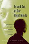 In and Out of Our Right Minds: The Mental Health of African American Women - D. Brown