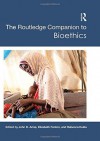 The Routledge Companion to Bioethics - John D. Arras, Rebecca Kukla, Elizabeth Fenton