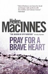 Pray for a Brave Heart - Helen MacInnes