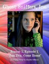 Ghost Sniffers, Inc. Season 1, Episode 1 Script: Tom Tita, Come Home - Jennifer Dimarco