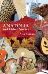 Anatolia and Other Stories - Anis Shivani