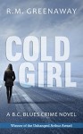 Cold Girl: A B.C. Blues Crime Novel - RM Greenaway