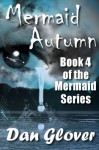 Mermaid Autumn (Mermaid Series ) (Volume 4) - Dan Glover