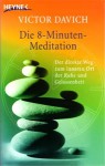 Die 8-Minuten-Meditation: Programm für Stressreduktion, Konzentrations- und Lernfähigkeit - Victor Davich