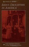 Erin's Daughters in America: Irish Immigrant Women in the Nineteenth Century (The Johns Hopkins University Studies in Historical and Political Science) - Hasia R. Diner