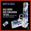 Das Büro der einsamen Toten (Pieter Posthumus) - Britta Bolt, Johannes Steck, Kathleen Mallett, Heike Schlatterer