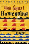 Homegoing: A novel - Yaa Gyasi