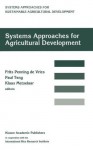 Systems Approaches for Agricultural Development (System Approaches for Sustainable Agricultural Development) - F.W.T Penning de Vries, P.S. Teng, Klaas Metselaar