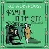 Psmith in the City - P.G. Wodehouse, Jonathan Cecil