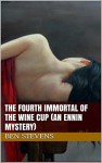 The Fourth Immortal of the Wine Cup (An Ennin Mystery) - Ben Stevens