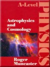 A-Level Physics - Astrophysics and Cosmology - Roger Muncaster