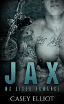 Jax: MC Biker Romance ((New Adult Contemporary Bad Boy Romance)) - Casey Elliot