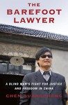 The Barefoot Lawyer: A Memoir - Chen Guangcheng