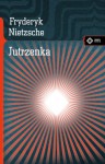 Jutrzenka. Myśli o przesądach moralnych - Friedrich Nietzsche