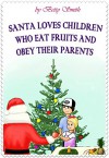 Santa Loves Children Who Eat Fruits And Obey Their Parents - Betty Smith