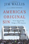 America's Original Sin: Racism, White Privilege, and the Bridge to a New America - Jim Wallis, Bryan Stevenson