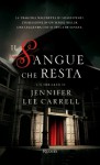 Il sangue che resta - Jennifer Lee Carrell, Adria Tissoni