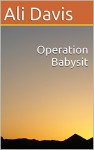 Operation Babysit - Ali Davis