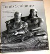 Tomb Sculpture: Four Lectures on Its Changing Aspects from Ancient Egypt to Bernini - Erwin Panofsky, H.W. Janson