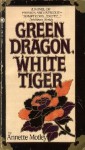 Green Dragon, White Tiger - Annette Motley