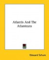 Atlantis and the Atlanteans - Edouard Schure