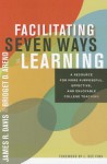 Facilitating Seven Ways of Learning: A Resource for More Purposeful, Effective, and Enjoyable College Teaching - James R. Davis, Bridget Arend