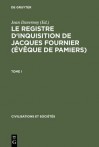 Le régistre d'inquisition de Jacques Fournier (Évêque de Pamiers): 1318 - 1325 - Emmanuel Le Roy Ladurie, Jean Duvernoy